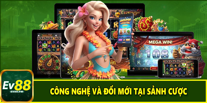Công nghệ và đổi mới tại sảnh cược