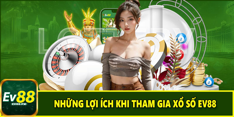 Những lợi ích khi tham gia xổ số EV88